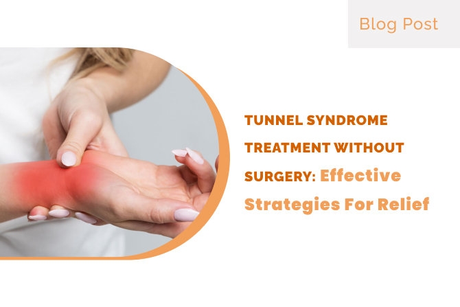Tunnel Syndrome Treatment without Surgery: Effective Strategies for Relief