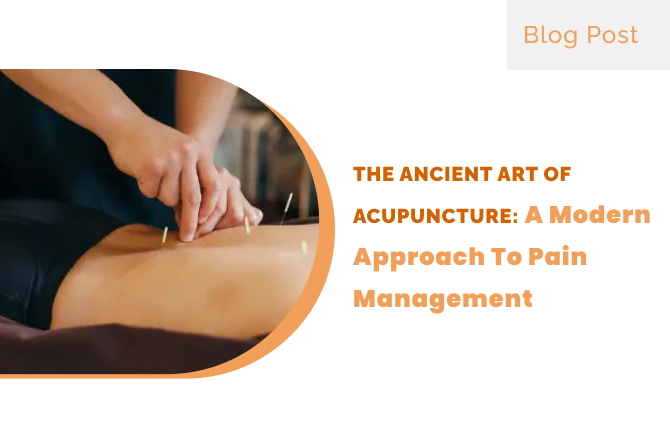 The Ancient Art of Acupuncture: A Modern Approach to Pain Management